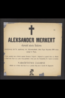 Aleksander Merkert, obywatel miasta Krakowa [...], dnia 15-go stycznia 1890 roku zasnął w Panu [...]
