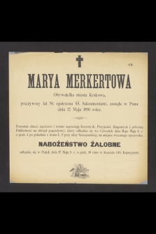 Marya Merkertowa obywatelka miasta Krakowa [...], zasnęła w Panu dnia 12 maja 1896 roku [...]