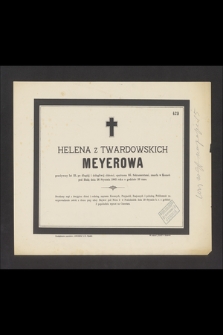 Helena z Twardowskich Meyerowa [...], zmarła w Kozach pod Białą dnia 26 stycznia 1883 roku [...]