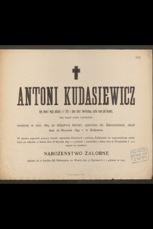 Antoni Kudasiewicz były żołnierz wojsk polskich z r. 1831 [...] urodzony w roku 1809, po dolegliwej słabości, opatrzony św. Sakramentami, zmarł dnia 26 Stycznia 1893 r. w Krakowie [...]