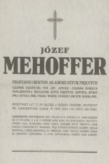 Józef Mehoffer. Profesor i Rektor Akademii Sztuk Pięknych, [...] Artysta [...] zasnął w Panu dnia 7-go lipca 1946 roku [...]
