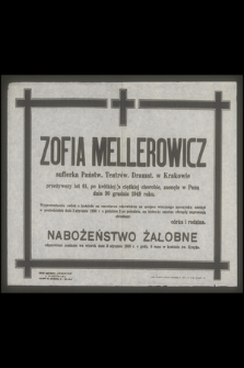 Zofia Mellerowicz suflerka Państw. Teatrów. Dramat. w Krakowie [...] zasnęła w Panu dnia 30 grudnia 1949 r. [...]
