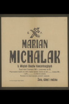 Ś. p. Marian Michalak b. więzień Obozów Koncentracyjnych. Zmarł dnia 3 kwietnia 1949 r. [...]
