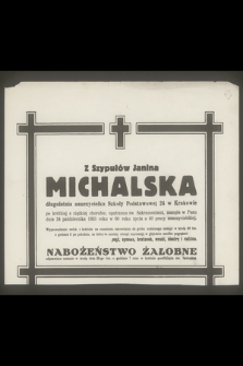 Z Szypułów Janina Michalska długoletnia nauczycielka Szkoły Podstawowej 24 w Krakowie [...] zasnęła w Panu dnia 23 października 1953 roku [...]