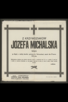 Z Krzywdziaków Józefa Michalska lekarz [...] zmarła dnia 20 marca 1942 roku [...]