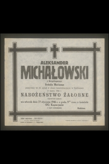 Aleksander Michałowski z Krzyżtoporzyc Sodalis Marianus [...] zginął w obozie koncentracyjnym w Nordhausen w marcu 1945 r. [...]