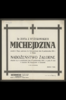 Dr Zofia Z Wyżykowskich Michejdzina zasnęła w Bogu [...] dnia 12 października 1941 r. [...]