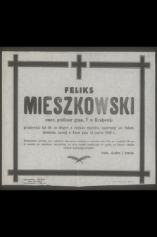 Feliks Mieszkowski emer. profesor gimn. V w Krakowie [...] zasnął w Panu dnia 13 marca 1949 r. [...]
