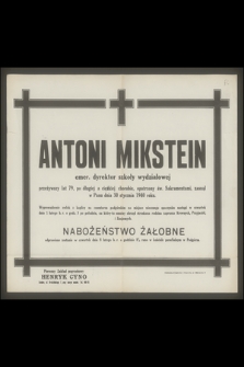 Antoni Mikstein emer. dyrektor szkoły wydziałowej [...] zasnął w Panu dnia 30 stycznia 1940 roku [...]