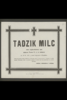 Tadzik Milc [...] student Prawa U.J., b. żołnierz ur. 18 VII 1932 r., zmarł tragicznie w Koszalinie [...]