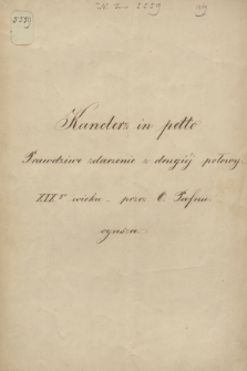 „Kanclerz in petto, prawdziwe zdarzenie z drugiej połowy XIX wieku przez O. Pafnucyusza”, wierszem