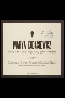 Marya Kudasiewicz przeżywszy lat 80 […] zasnęła w Panu dnia 15 Listopada 1892 r. [...]