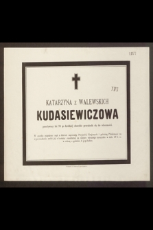 Katarzyna z Walewskich Kudasiewiczowa przeżywszy lat 70 po krótkiej chorobie przeniosła się do wieczności […]