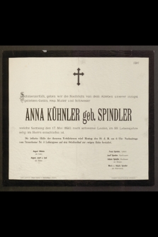 Schmerzefüllt, Guben wir die Nachricht von dem Ableben […] Anna Kühnler geb. Spindler welche Samstag den 17 Mai 1890, nach schweren Leiden, im 33 Lebensjahre selig im herrn entschlafen ist […]