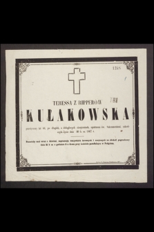 Teresa z Ripperów Kułakowska przeżywszy lat 46 […] zakończyła życie dnia 20 b. m. 1867 r. […]