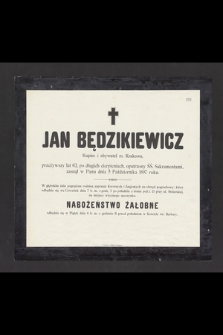 Jan Będzikiewicz Kupiec i obywatel m. Krakowa, przeżywszy lat 62, [...] zasnął w Panu dnia 5 Października 1897 roku