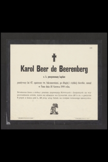 Karol Beer de Beerenberg c. k. pensyonowany kapitan przeżywszy lat 67, [...] zasnął w Panu dnia 26 Czerwca 1888 roku