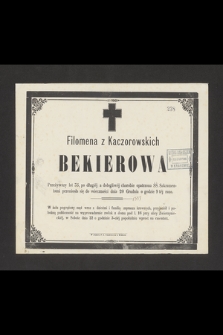 Filomena z Kaczorowskich Bekierowa Przeżywszy lat 35, [...] przeniosła się do wieczności dnia 20 Grudnia [...]