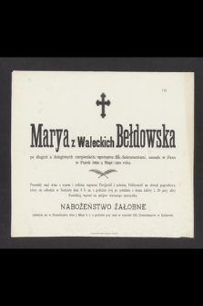 Marya z Wałeckich Bełdowska [...], zasnęła w Panu w Piątek 4 Maja 1900 roku