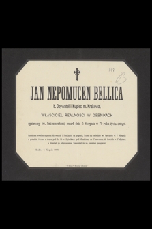 Jan Nepomucen Bellica b. obywatel i Kupiec m. Krakowa, [...], zmarł dnia 5 Sierpnia w 79 roku życia swojego