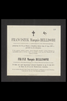 Franciszek Marquis Bellisomi pensyonowany podpułkownik [...] przeżywszy lat 58 [...] dnia 20 lipca 1873 r. przeniósł się do wieczności = Franz Marquiz Bellisomi Pensionirter Obertlieutenant [...] 58 Jahre alt, [...] 20 Juli 1873 [...] verstorben