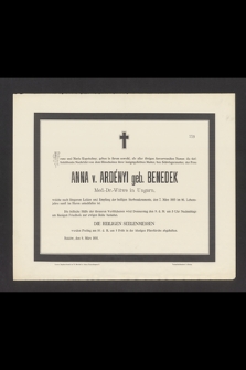 Franz und Marie Kopetschny, geben in ihrem sowohl, als aller übrigen Anverwandten Namen die tiefbetrübende Nachricht [...], der Frau Anna v. Ardényi geb. Benedek Med.-Dr.-Witw in Ungarn, welche nach längerem Leiden und Empfang der heiligen Sterbesakrament, den 7. März 1893 im 86. Lebensjahre sanft im Herrn entschlafen ist