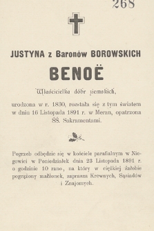 Justyna z Baronów Borowskich Benoë Właścicielka dóbr ziemskich, urodzona w r. 1830, rozstała się z tym światem w dniu 16 Listopada 1891 r. w Meran [...]