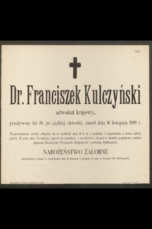 Dr. Franciszek Kulczyński adwokat krajowy, przeżywszy lat 38, po ciężkiej chorobie zmarł dnia 16 listopada 1899 roku […]