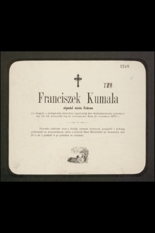 Franciszek Kumala obywatel miasta Krakowa […] przeżywszy lat 44, przeniósł się do wieczności dnia 21 września 1870 r. [...]