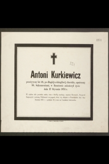 Antoni Kurkiewicz przeżywszy lat 48 […] zakończył życie dnia 17 Stycznia 1874 r. [...]