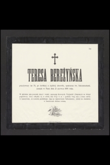 Teresa Bereżyńska przeżywszy lat 76, [...] zasnęła w Panu dnia 21 czerwca 1899 roku