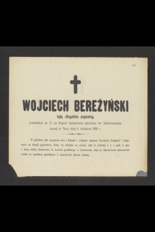 Wojciech Bereżyński były oficyalista prywatny, przeżywszy lat 72, [...] zasnął w Panu dnia 8. kwietnia 1899 r.