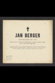 Jan Berger Obywatel miasta Podgórza, Radca i Assesor, przeżywszy lat 52, [...] zasnął w Panu dnia 24 Maja 1886 r.