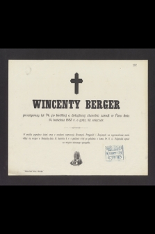 Wincenty Berger przeżywszy lat 74, [...] zasnął w Panu dnia 14. kwietnia 1893 r. o godz. 10. wieczór