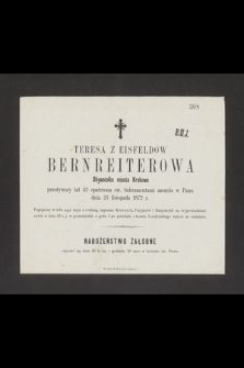 Teresa z Eisfeldów Bernreiterowa Obywatelka miasta Krakowa przeżywszy lat 42 [...] zasnęła w Panu dnia 23 Listopada 1872 r.