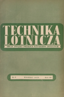 Technika Lotnicza : organ Związku Polskich Inżynierów Lotniczych : wydawany z poparciem Zrzeszenia Polskich Przemysłowców Lotniczych. R.7 [i.e.2], 1939, nr 3