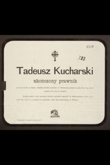 Tadeusz Kucharski ukończony prawnik przeżywszy lat 35, [...] przeniósł się do wieczności dnia 16 Lipca 1876 r [...]
