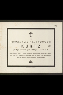 Ś. p. Bronisława z Hr. Lasockich Kurtz po długich cierpieniach zgasła w d. 5 Lipca r. b. w wieku lat 21 […]