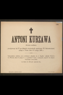 Antoni Kurzawa Artysta-rzeźbiarz, przeżywszy lat 55 […] zasnął w Panu dnia 13 Lutego 1898 r. [...]