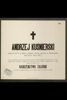 Andrzej Kuśnierski przeżywszy lat 76 […] zmarł dnia 3 lutego 1892 r. […]