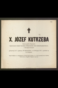 X. Józef Kutrzeba Proboszcz parafii w Niepołomicach […] przeżywszy lat 71, opatrzony ŚŚ. Sakramentami, w d. 11 Sierpnia 1877 r. przeniósł się do wieczności […]