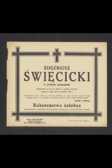 Eugeniusz Święcicki b. profesor gimnazjalny przeżywszy lat 52 [...] zasnął w Panu dnia 1942 r. [...]