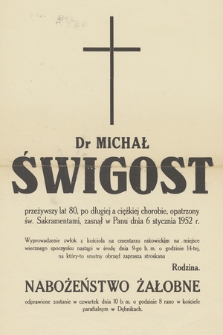 Dr Michał Świgost przeżywszy lat 80 [...] zasnął w Panu dnia 6 stycznia 1952 r. [...]