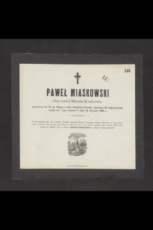 Paweł Miaskowski, obywatel miasta Krakowa [...] rozstał się z tym światem w dniu 14. stycznia 1866 r. [...]