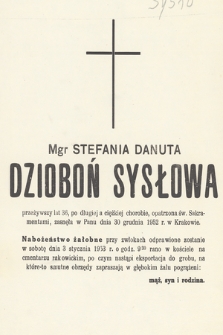 Mgr Stefania Danuta Dzioboń Sysłowa przeżywszy lat 36 [...] zasnęła w Panu dnia 30 grudnia 1952 r. w Krakowie [...]