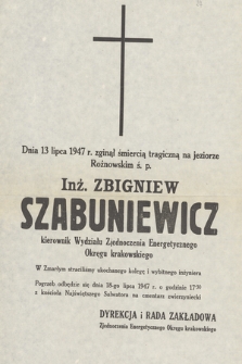 Dnia 13 lipca 1947 r. zginał śmiercią tragiczną na jeziorze Rożnowskim ś. p. Inż. Zbigniew Szabuniewicz kierownik Wydziału Zjednoczenia Energetycznego Okręgu krakowskiego [...]