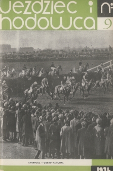 Jeździec i Hodowca : organ Tow. Zachęty do Hodowli Koni w Polsce, Tow. Hodowli Konia Arabskiego, Polskiego Związku Jeździeckiego, Naczelnej Organizacji Związków Hodowli Koni w Polsce. R.15, 1936, nr 9