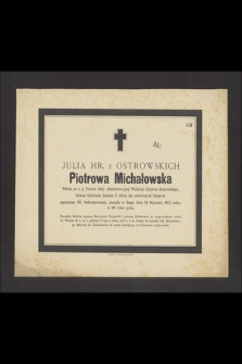 Julia hr. z Ostrowskich Piotrowa Michałowska [...], główna opiekunka Zakładu Ś. Józefa dla osieroconych chłopców, [...] zasnęła w Bogu dnia 14 stycznia 1875 roku [...]