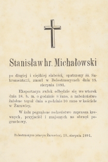 Stanisław hr. Michałowski [...] zmarł w Bolestraszycach dnia 15. sierpnia 1891 [...] : Bolestraszyce (stacya Żurawica), 15. sierpnia 1891