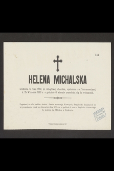 Helena Michalska, urodzona w roku 1860 [...] d. 25 września 1883 r. o godzinie 6 wieczór przeniosła się do wieczności [...]